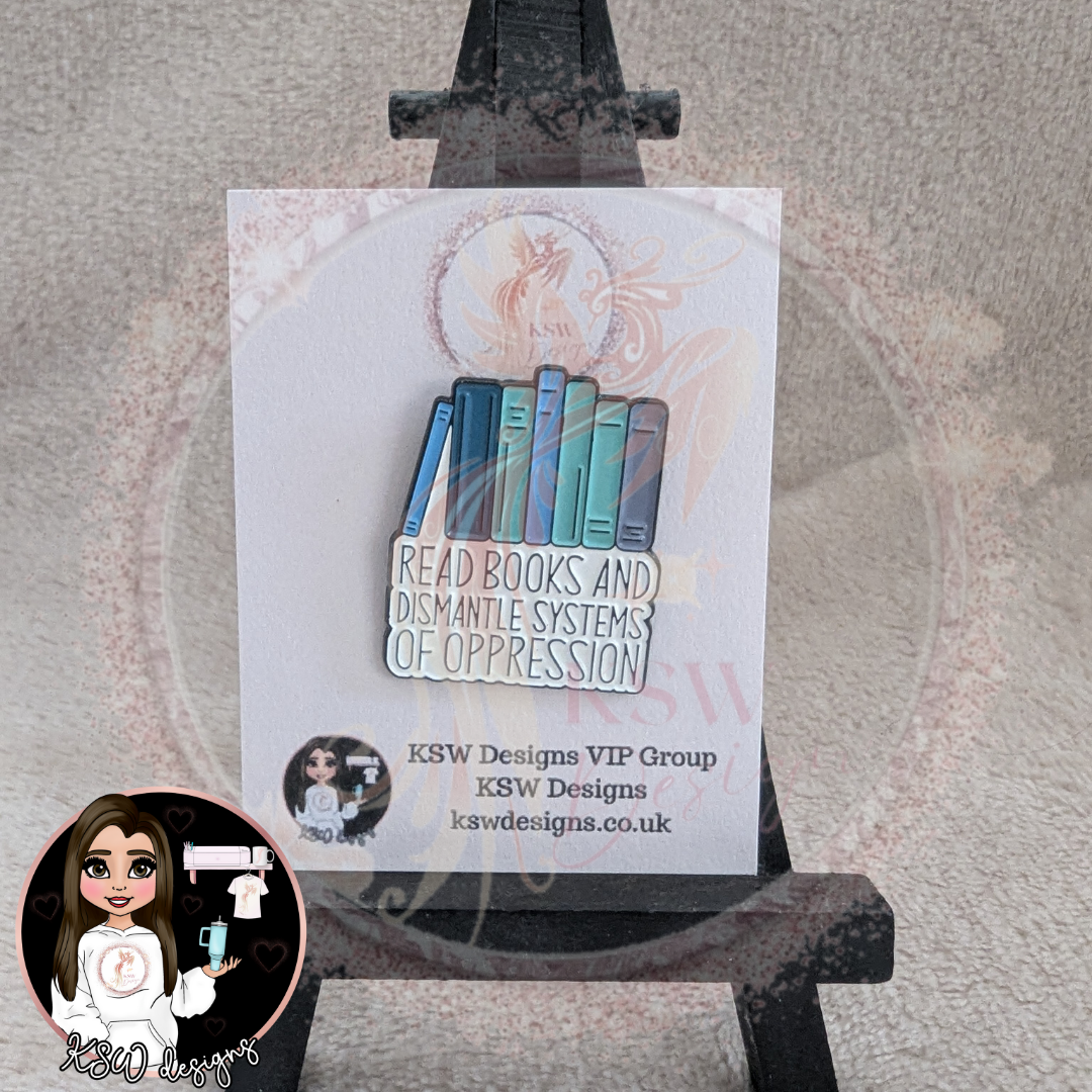Read Books And Dismantle Systems Of Oppression Enamel Pin Badge