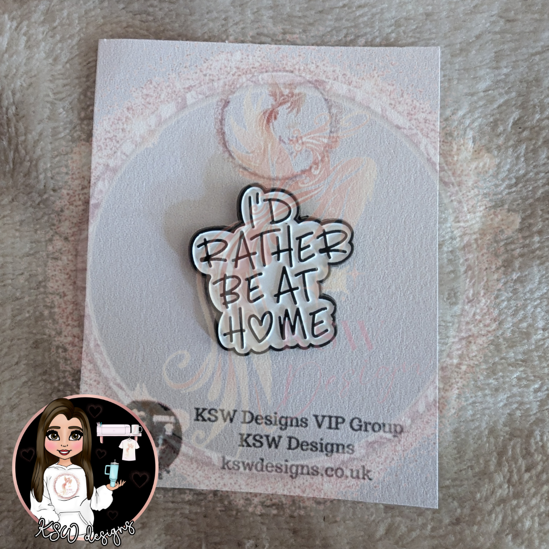 I'd Rather Be At Home Enamel Pin Badge