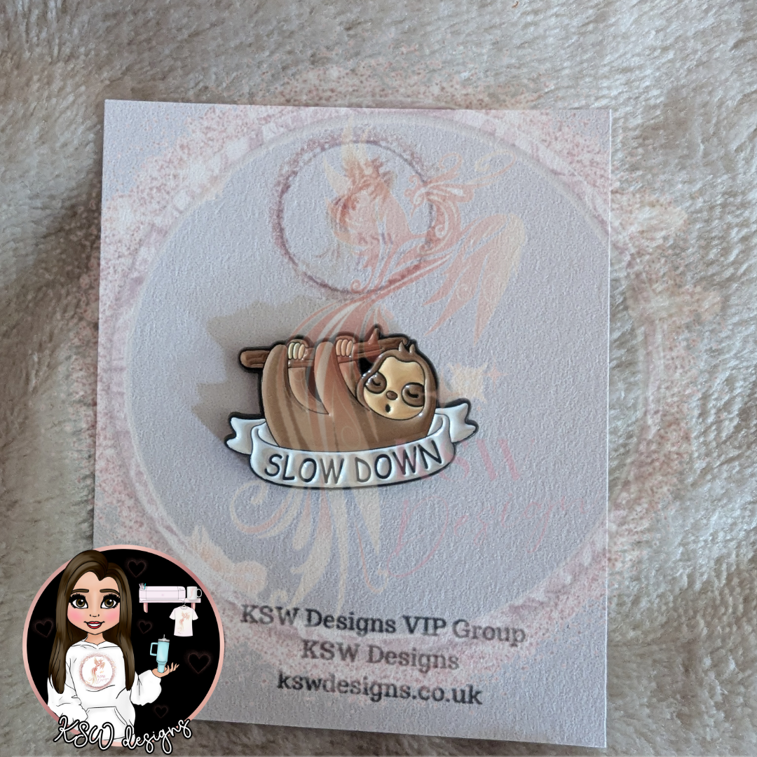 Slow Down Enamel Pin Badge