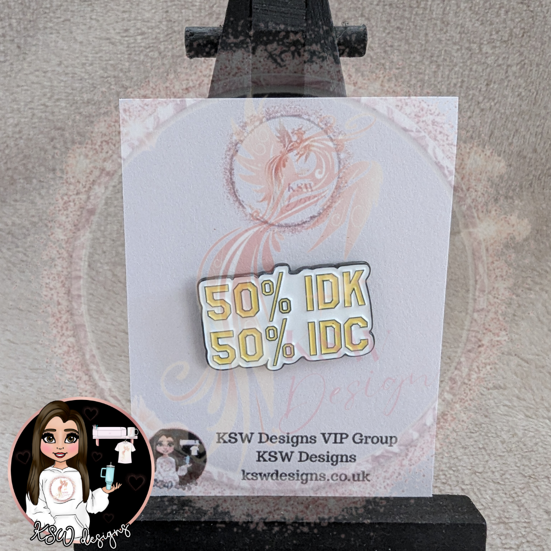 50% IDK 50% IDC Enamel Pin Badge