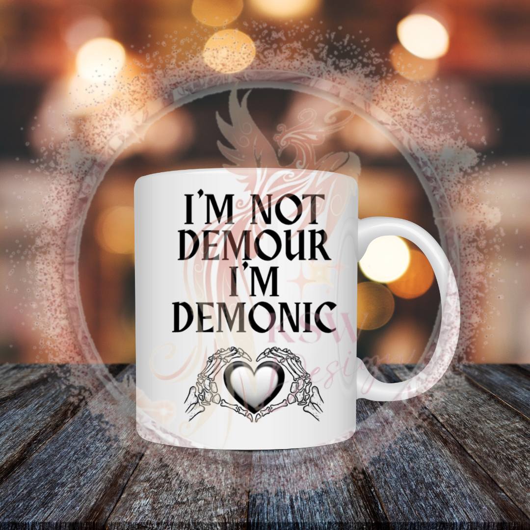 I'm Not Demour I'm Demonic Mug