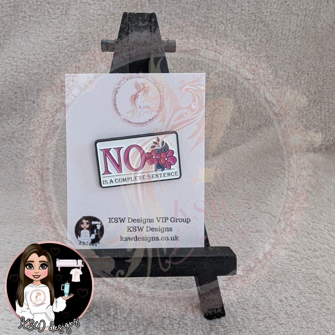 NO Is A Complete Sentence Enamel Pin Badge