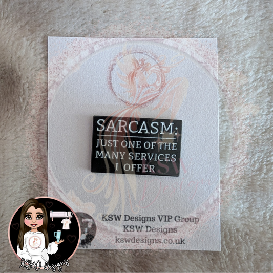 Sarcasm Many Services Enamel Pin Badge