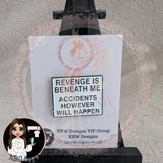 Revenge Is Beneath Me Enamel Pin Badge