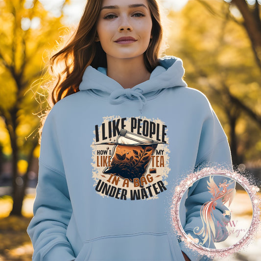 I Like People How I Like My Tea Hoodie
