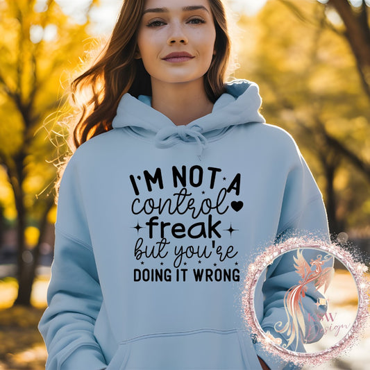 I'm Not A Control Freak Hoodie