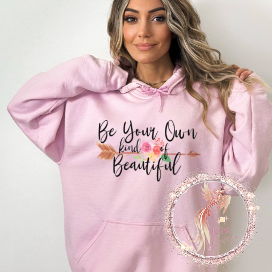 Be Your Own Kind Of Beautiful Hoodie