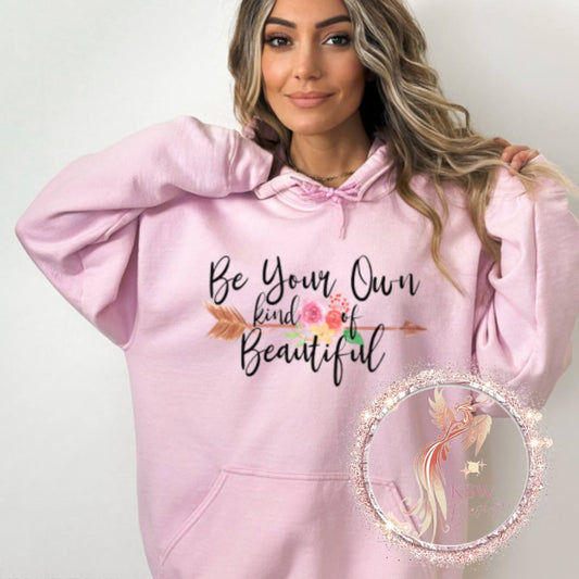 Be Your Own Kind Of Beautiful Hoodie