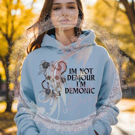 I'm Not Demour I'm Demonic Hoodie