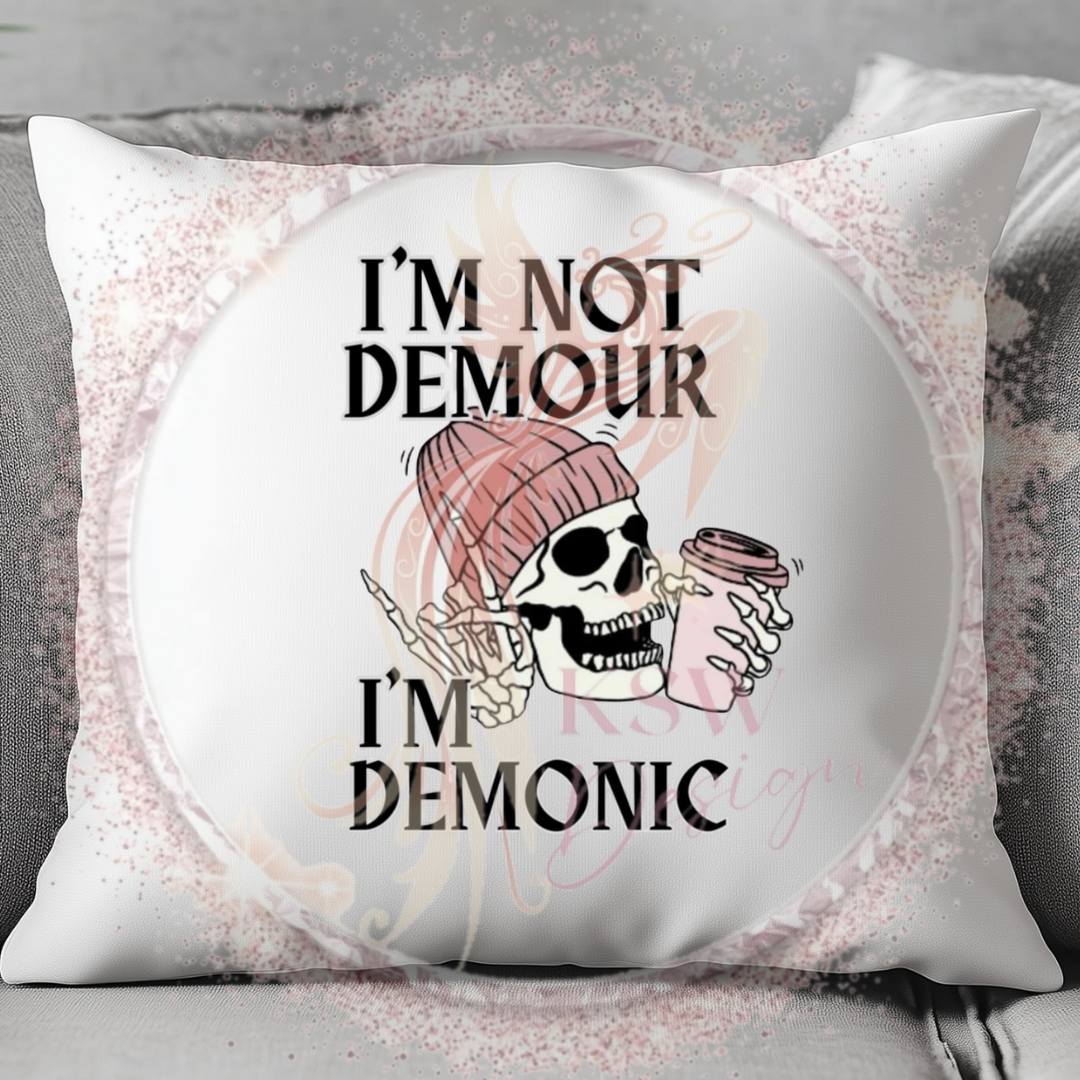 I'm Not Demour I'm Demonic Cushion