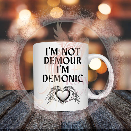 I'm Not Demour I'm Demonic Mug