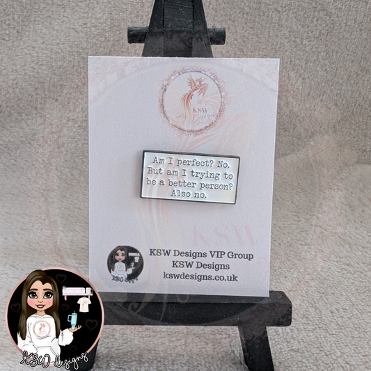 Am I Perfect?  Enamel Pin Badge