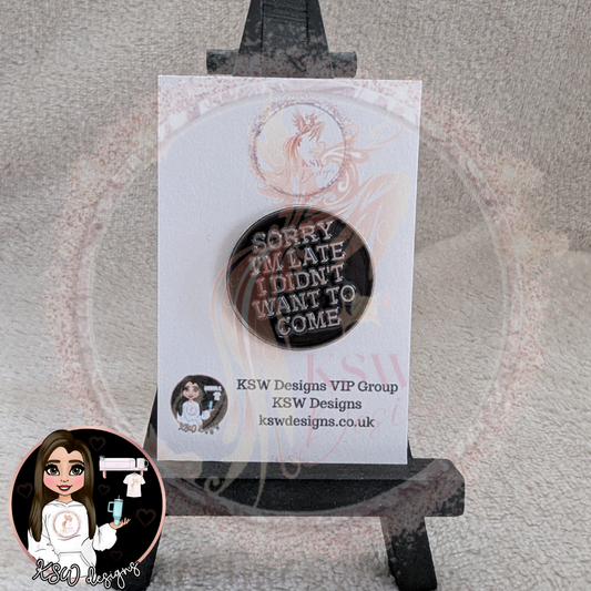 Sorry I'm Late Enamel Pin Badge