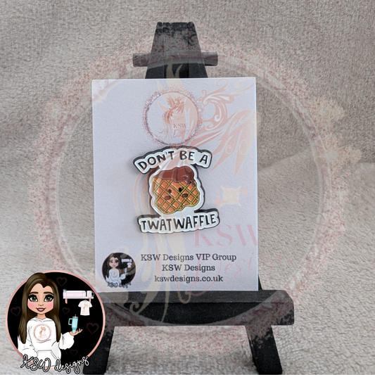 Don't Be A Twatwaffle Enamel Pin Badge
