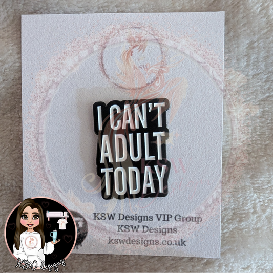 I Can't Adult Today Enamel Pin Badge