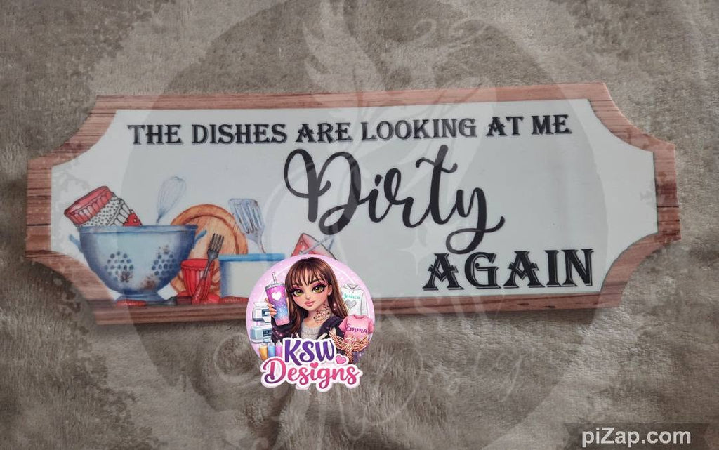 The Dishes Are Looking At Me Dirty Again Acrylic Sign – Funny Kitchen Decor