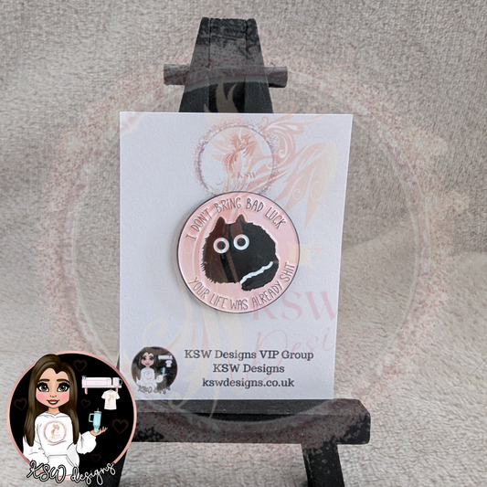 I Don't Bring Bad Luck Enamel Pin Badge