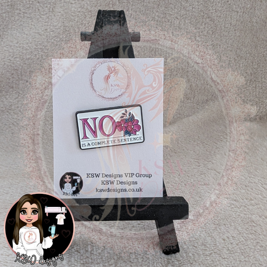 NO Is A Complete Sentence Enamel Pin Badge