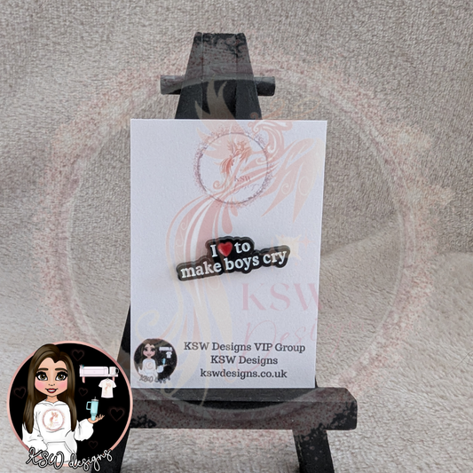 I Love To Make Boys Cry Enamel Pin Badge
