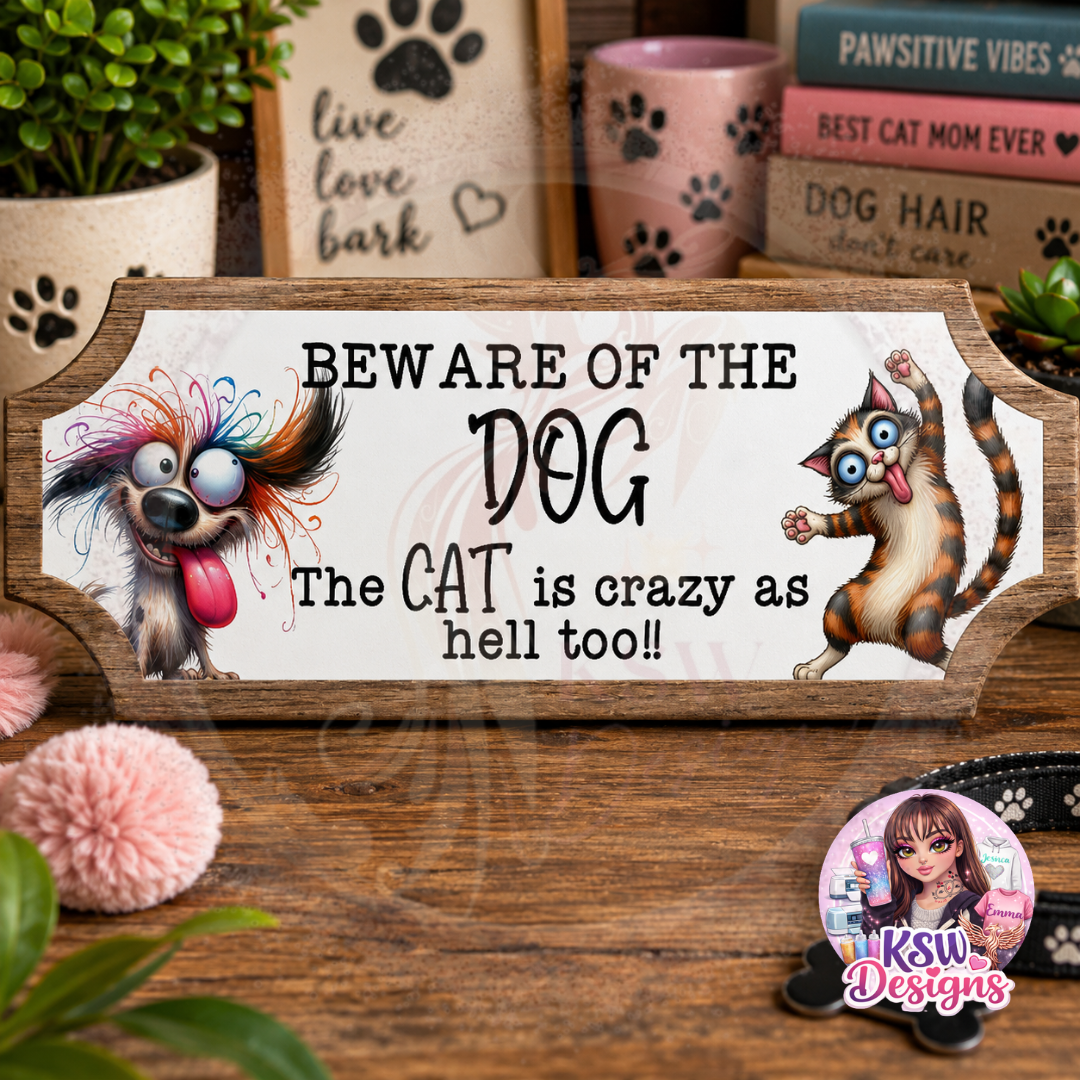 Funny acrylic shelf sign reading Beware Of The Dog The Cat Is Crazy As Hell Too featuring cartoon dog and cat artwork with rustic wood-effect border.