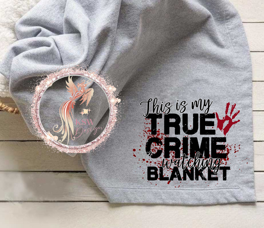 This Is My True Crime Watching Blanket