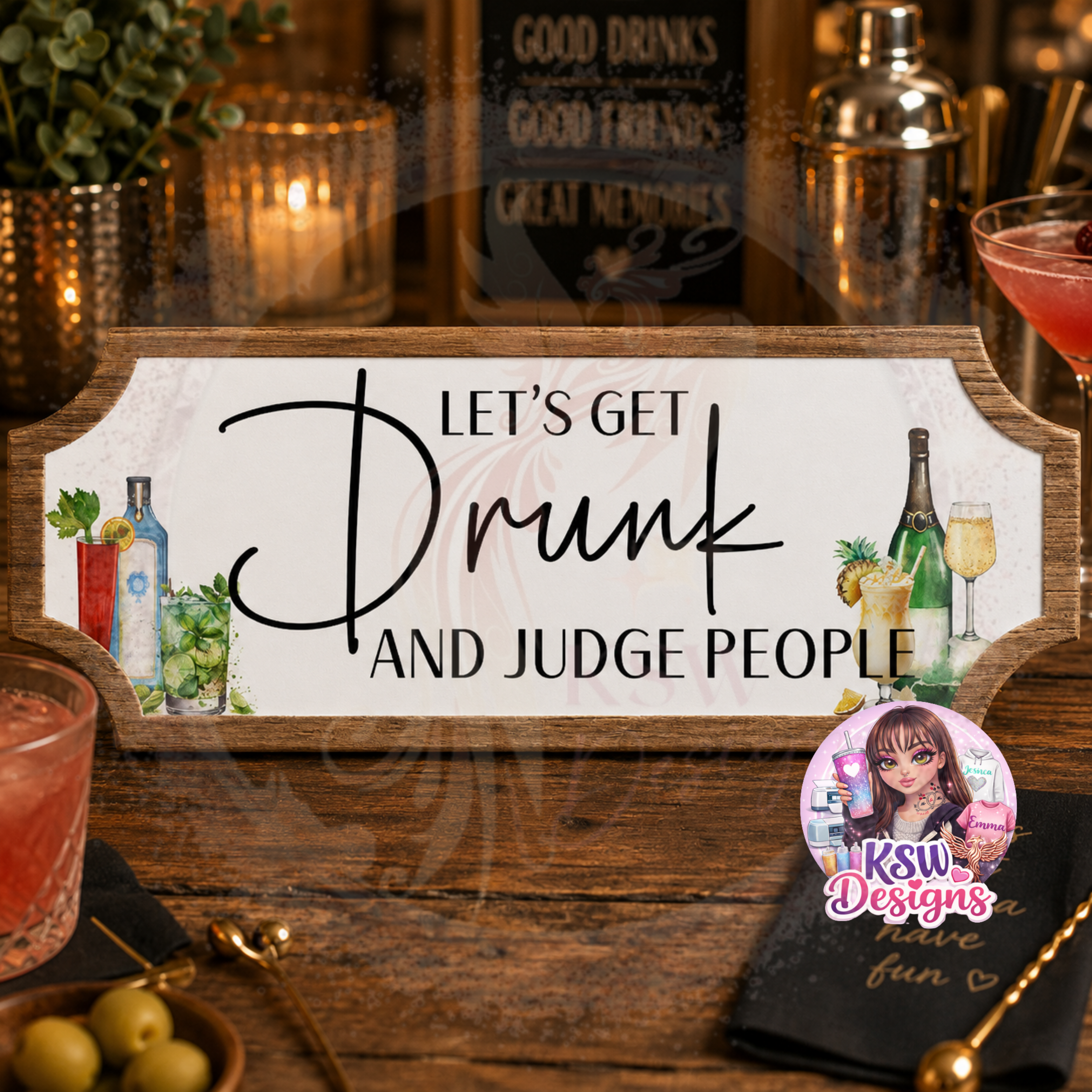 Funny acrylic shelf sign reading Let's Get Drunk And Judge People with cocktail themed artwork and wood effect border.