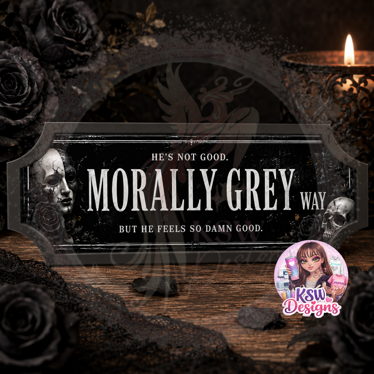 Dark romance acrylic shelf sign featuring the phrase "Morally Grey Way" with gothic artwork and a quote celebrating morally grey book boyfriends.