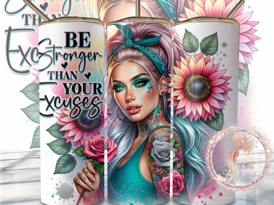 Be Stronger Than Your Excuses 20oz Tumbler