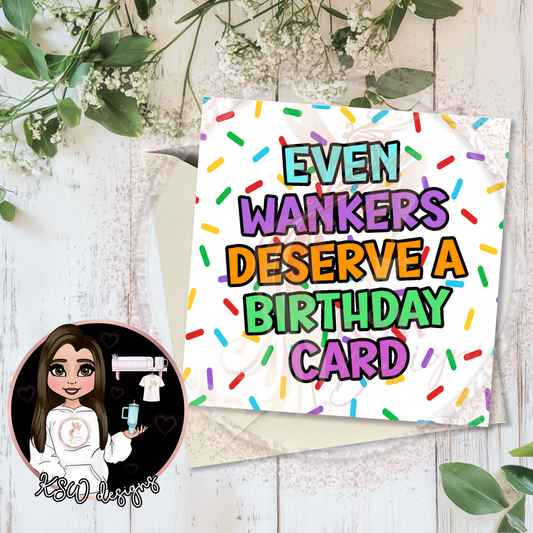 Even W***ers Deserve Birthday Card