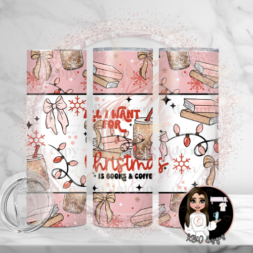 All I Want For Christmas Is Books & Coffee  20oz Tumbler