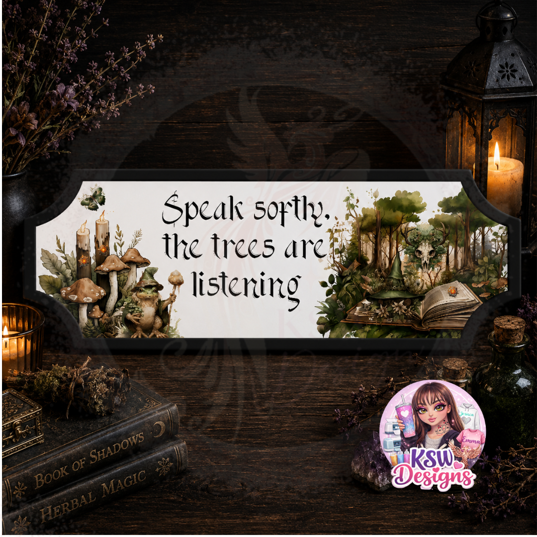 Speak Softly, The Trees Are Listening Acrylic Shelf Sign